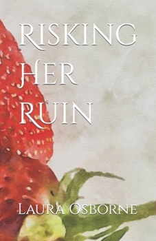 Risking Her Ruin - Book #6 of the Ainsworths & Wexfords