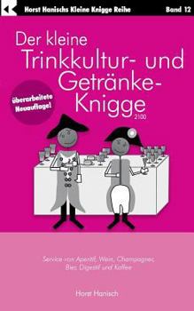 Paperback Der kleine Trinkkultur- und Getränke-Knigge 2100: Service von Aperitif, Wein, Champagner, Bier, Digestif und Kaffee [German] Book