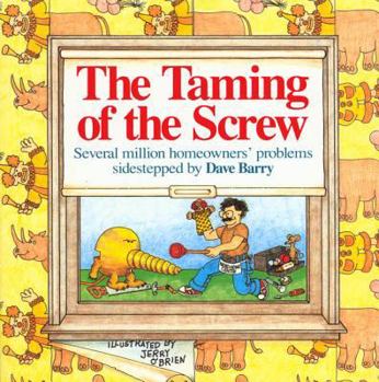 Paperback The Taming of the Screw: How to Sidestep Several Million Homeowners' Problems Book