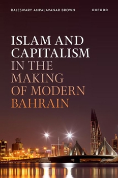 Hardcover Islam and Capitalism in the Making of Modern Bahrain Book