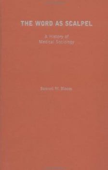 Hardcover The Word as Scalpel: A History of Medical Sociology Book