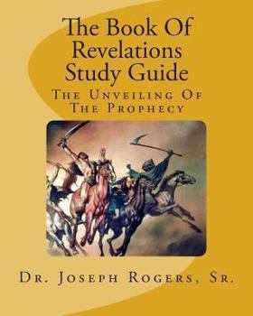 Paperback The Book Of Revelations Study Guide: The Unveiling Of The Prophecy Book
