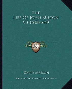 Paperback The Life Of John Milton V3 1643-1649 Book