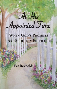 Paperback At His Appointed Time: When God's Promises Are Suddenly Fulfilled Book