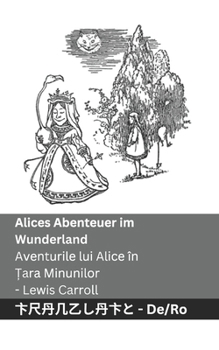 Paperback Alices Abenteuer im Wunderland / Aventurile lui Alice în &#538;ara Minunilor: Tranzlaty Deutsch Român&#259; [Romanian] Book