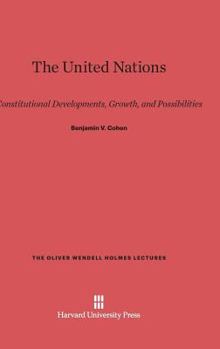 The United Nations: Constitutional Developments, Growth, and Possibilities (The Oliver Wendel Holms Lectures, 1961)