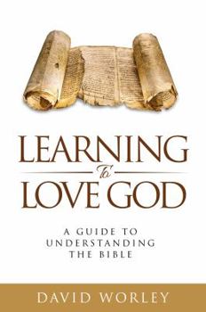 Paperback Learning to Love God: A Guide to Understanding the Bible Book
