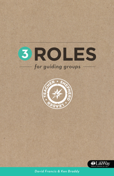 Paperback 3 Roles for Guiding Groups: Teacher, Shepherd, Leader Book