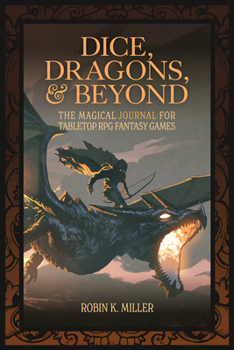 Paperback Dice, Dragons, and Beyond: The Magical Journal for Tabletop RPG Fantasy Games (Unofficial Journal) Book