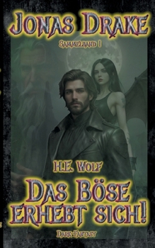 Jonas Drake Sammelband I: Das Böse erhebt sich! (German Edition)