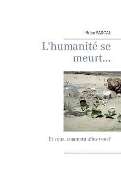 Paperback L'humanit? se meurt...: Et vous, comment allez-vous? [French] Book