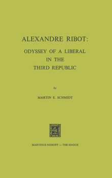 Paperback Alexandre Ribot: Odyssey of a Liberal in the Third Republic Book