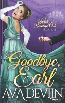 Paperback Goodbye, Earl: A Second Chance Regency Romance Book