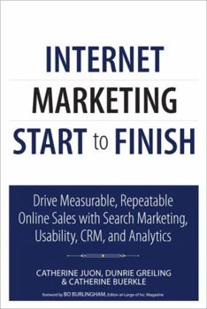 Paperback Internet Marketing Start to Finish: Drive Measurable, Repeatable Online Sales with Search Marketing, Usability, Crm, and Analytics Book