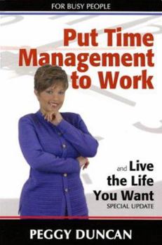 Paperback Put Time Management to Work and Live the Life You Want Book