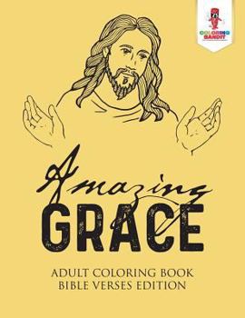 Paperback Amazing Grace: Adult Coloring Book Bible Verses Edition Book