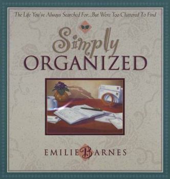 Hardcover Simply Organized: The Life You've Always Searched For...But Were Too Cluttered to Find Book