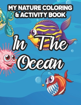 My Nature Coloring & Activity Book In The Ocean: Coloring Papers With Fun Activities For Children, Aquatic Animal Illustrations To Color