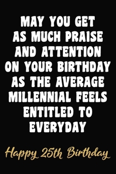 Paperback Happy 25th Birthday: Funny 25 Year Old Birthday Gift Journal / Notebook / Unique 25th Card Alternative ( 6 x 9 -120 Blank Lined Pages ) Book