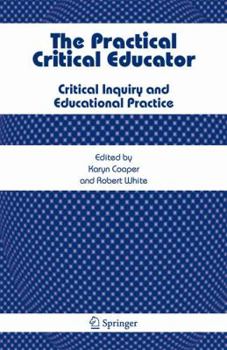 Hardcover The Practical Critical Educator: Critical Inquiry and Educational Practice Book