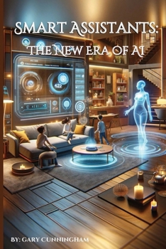 Smart Assistants: The New Era of AI (The Tech Revolution: A.I. and Beyond)