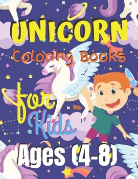 Unicorn Coloring Book for Kids Ages (4-8): Unicorn Coloring Book Gift for Kids- Various Unicorn Designs with Stress Relieving Patterns - Lovely ... x 11”), 62 Pages (Coloring Page for Kids)