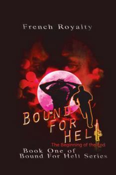 Hardcover Bound for Hell: The Beginning of the End Book