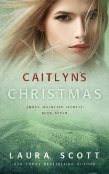 Caitlyn's Christmas: A Christian Romantic Suspense - Book #7 of the Smoky Mountain Secrets