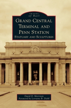 Grand Central Terminal and Penn Station: Statuary and Sculptures - Book  of the Images of Rail