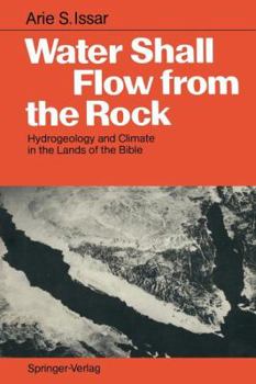 Paperback Water Shall Flow from the Rock: Hydrogeology and Climate in the Lands of the Bible Book