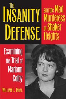 Paperback The Insanity Defense and the Mad Murderess of Shaker Heights: Examining the Trial of Mariann Colby Book