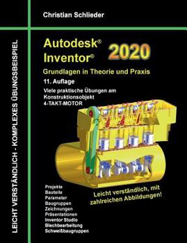 Paperback Autodesk Inventor 2020 - Grundlagen in Theorie und Praxis: Viele praktische Übungen am Konstruktionsobjekt 4-Takt-Motor [German] Book