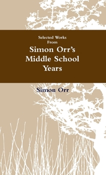 Paperback Selected Works from Simon Orr's Middle School Years Book