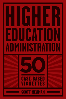 Hardcover Higher Education Administration: 50 Case-Based Vignettes Book