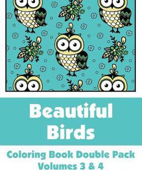 Paperback Beautiful Birds Coloring Book Double Pack (Volumes 3 & 4) Book