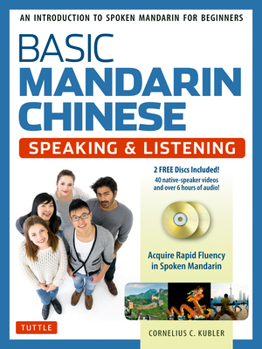 Paperback Basic Mandarin Chinese - Speaking & Listening Textbook: An Introduction to Spoken for Beginners (Audio & Video Recordings Included) Book