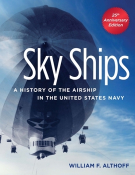 Sky Ships: A History of the Airship in the United States Navy