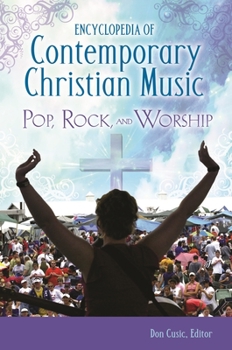 Hardcover Encyclopedia of Contemporary Christian Music: Pop, Rock, and Worship Book