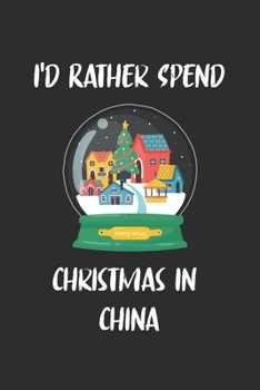 China Rather Spend Christmas In Home Country Family Holiday: 6x9 Journal for Writing Down Daily Habits,Diary,Notebook