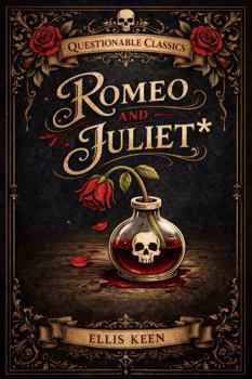 Paperback Romeo and Juliet*: A Three-Day Situationship with a Body Count (Questionable Classics) Book