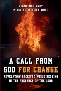 A Call From God For Change: Revelation Received While Resting In The Presence Of The Lord