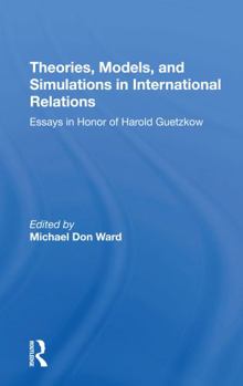 Paperback Theories, Models, and Simulations in International Relations: Essays and Research in Honor of Harold Guetzkow Book