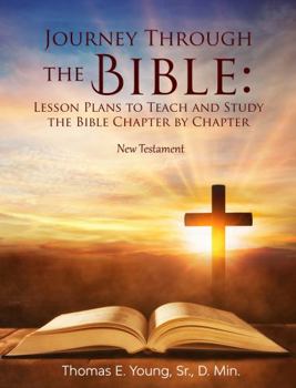 Paperback Journey Through the Bible: Lesson Plans to Teach and Study the Bible Chapter by Chapter New Testament Book