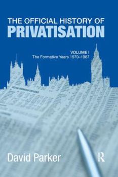 Paperback The Official History of Privatisation Vol. I: The formative years 1970-1987 Book