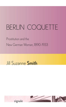 Paperback Berlin Coquette: Prostitution and the New German Woman, 1890-1933 Book