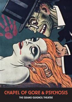 Paperback Chapel of Gore and Psychosis: The Grand Guignol Theatre Book
