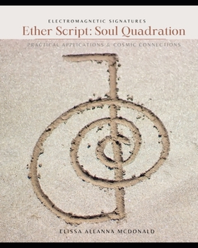 Paperback Ether Script: Soul Quadration: Practical Applications and Cosmic Connections Book