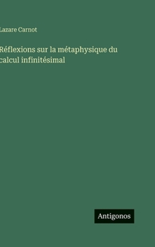 Hardcover Réflexions sur la métaphysique du calcul infinitésimal [French] Book