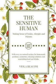 Paperback The Sensitive Human: Making Sense of Toxins, Allergies and Poisons Book