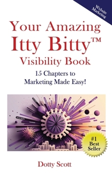 Paperback Your Amazing Itty Bitty(TM) Visibility Book: 15 Chapters to Marketing Made Easy! Book